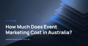 How Much Does Event Marketing Cost in Australia? — Media & Communication Services
